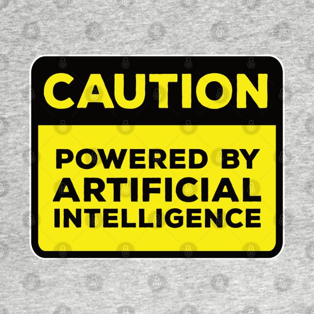 Funny Yellow Road Sign - Caution Powered by Artificial Intelligence by Software Testing Life